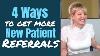 4 Ways To Get More New Patient Referrals Dental Practice Management Tip